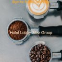 Hotel Lobby Jazz Group - Latin Music - Music for Working from Home ()