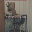 Summer Chilling Jazz - Alluring Cooking at Home ()