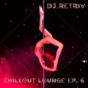 DJ Retriv - Chillout Lounge ep. 6 ()