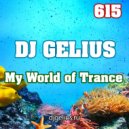 DJ GELIUS - My World of Trance 615 ()
