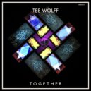 Tee Wolff - Together (Ten Bob Remix)