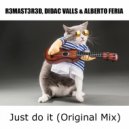 Alberto Feria, R3MAST3R3D, Didac Valls - Just do it