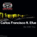 Carlos Francisco ft. Efue - Be With You
