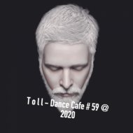 T o l l - Dance Cafe # 59 @ 2020
