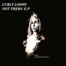 Curly Loops - Not There (Original mix)