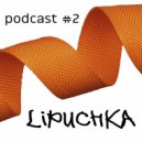 dj luk - lipuchka podcast #2 ()