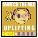 Switch The Mix - Uplifting Cheese & Crackers ()