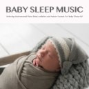Baby Sleep Music & Baby Lullaby & Baby Lullaby Academy - Baby Lullaby Calmness