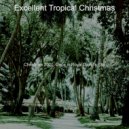 Excellent Tropical Christmas - Christmas Massage, We Three Kings ()