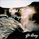 Dark Electro Project - Go Away