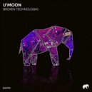 U\'Moon - Broken Technologic (Original Mix)
