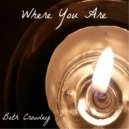 Beth Crowley - Where You Are