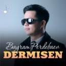 Bayram Perdebaev - Dermisen (Original Mix)