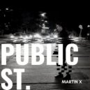 Martin x - Public St.