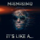 Mismisimo - It\'s like a... (Original Mix)