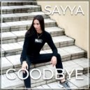 SAYYA - GOODBYE
