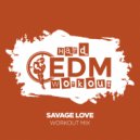 Hard EDM Workout - Savage Love (Instrumental Workout Mix 140 bpm)