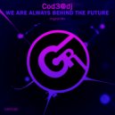 Cod3@dj - We Are Always Behind The Future