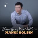 Bawirjan Xamidullaev - Mangi bolsin (Original Mix)