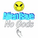 Alien Rave - No Gods (Original Mix)
