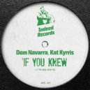 Dom Navarra, Kat Kyrris - If You Knew