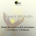 Danger Shayumthetho & K-zin Isgebengu & Lah Ceejay & Dj Alaska - Grace Upon Us