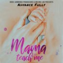 Advance Fully - Mama Teach Me