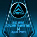 Djs Vibe - Session Trance Mix 04 (April 2021) ()