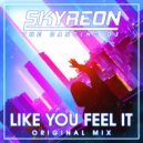 Skyreon - Like You Feel It (Original Mix)
