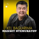 Maxset Otemuratov - Kel baglarima