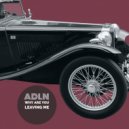 Adln - Why are you leaving me (Hey Alan! Mix)