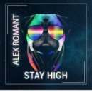 ALEX ROMANT - Stay High (Original Mix)