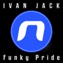 Ivan Jack - Funky Pride (Original Mix)