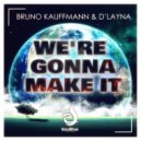 Bruno Kauffmann & D\'Layna - We\'re Gonna Make It (Extended Mix)