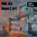 Mok Jay - House & Art (Original Mix)