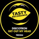 Discotron - Get Out My Head