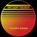 Chamba Sound - Why Don't You Do It