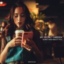 My Secret Garden - Something About You