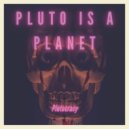Pluto Is A Planet - The Less Dead ()