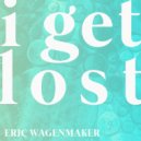 Eric Wagenmaker - I Get Lost (Original Mix)