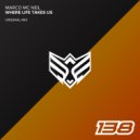 Marco Mc Neil - Where Life Takes Us (Original Mix)