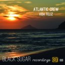 Atlantic Crew - Vida Feliz (Original Mix)