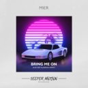 Mier - Bring Me On (Alex Dee Gladenko Remix)