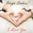Sergio Santini - I Love You (Original Mix)