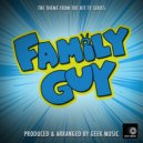 Geek Music - Family Guy Main Theme (From "Family Guy") (Original Mix)