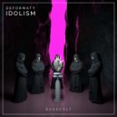 Deformaty - Idolism