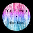Yale Deep - Mirror Dance