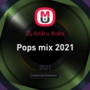 Dj Andru Koks - Pops mix 2021 ()