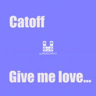 Catoff - Give me love