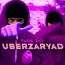 UBERzaryad - FADE SKY